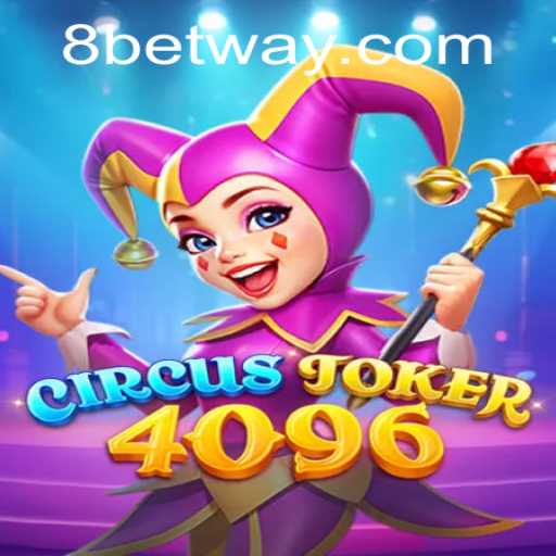 Exploring the Exciting World of CircusJoker4096 on Betway